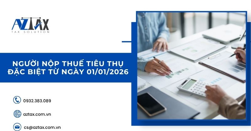 Người nộp thuế tiêu thụ đặc biệt từ ngày 01/01/2026