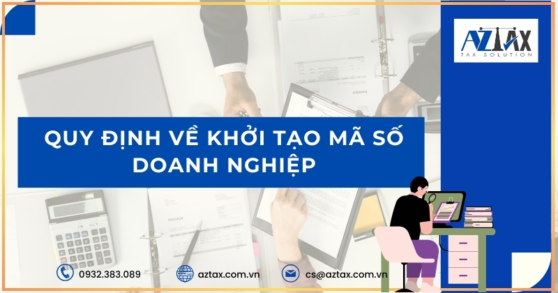 Quy định về khởi tạo mã số doanh nghiệp