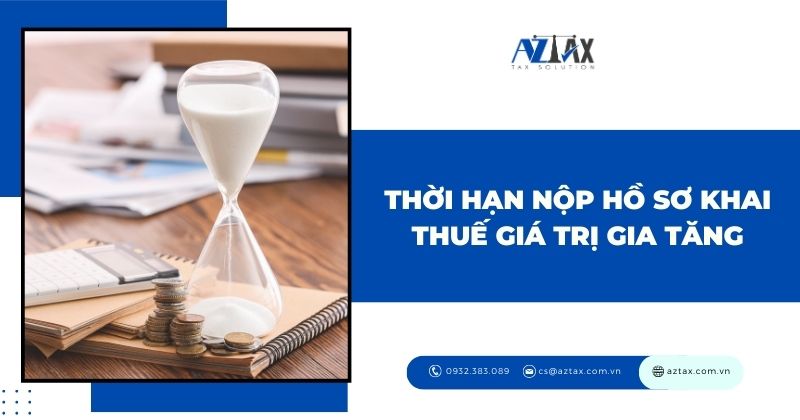 Thời hạn nộp hồ sơ khai thuế giá trị gia tăng