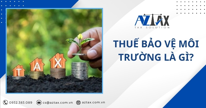 Thuế bảo vệ môi trường là gì?