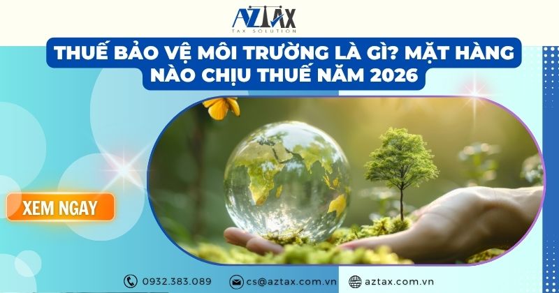 Thuế bảo vệ môi trường là gì? Mặt hàng nào chịu thuế năm 2026