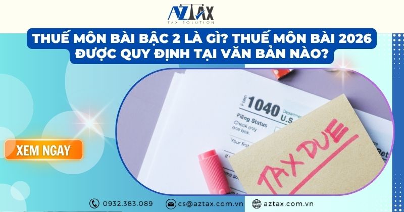 Thuế môn bài bậc 2 là gì? Thuế môn bài 2026 được quy định tại văn bản nào?