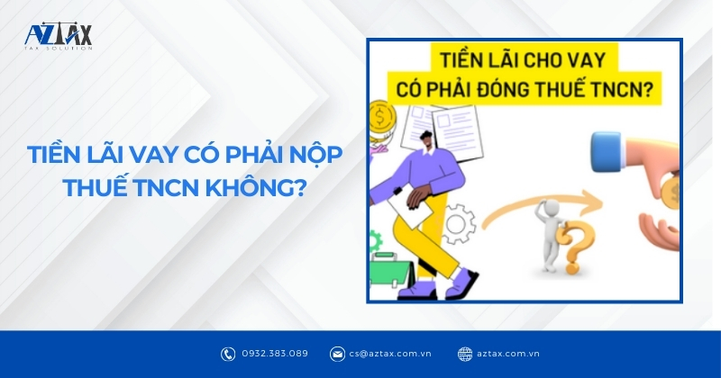 Tiền lãi vay có phải nộp thuế TNCN không?