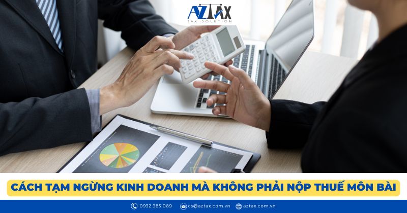 Cách tạm ngừng kinh doanh mà không phải nộp thuế môn bài