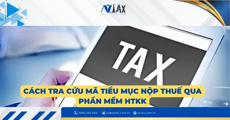 Cách tra cứu mã tiểu mục nộp thuế qua phần mềm HTKK