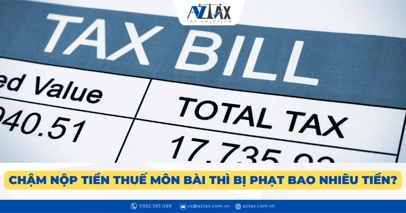 Chậm nộp tiền thuế môn bài thì bị phạt bao nhiêu tiền?