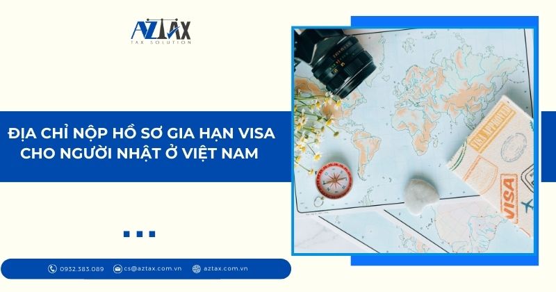 Địa chỉ nộp hồ sơ gia hạn visa cho người Nhật ở Việt Nam 