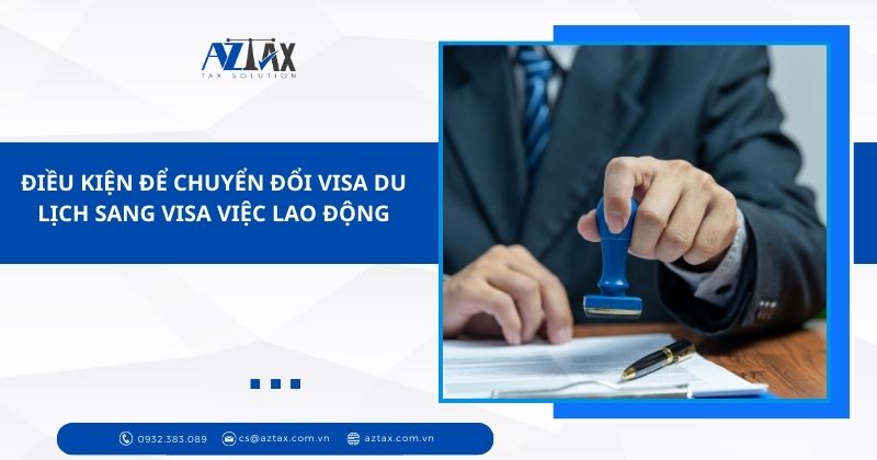 Điều kiện để chuyển đổi visa du lịch sang visa việc lao động