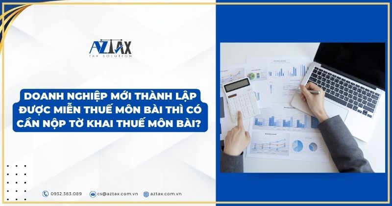 Doanh nghiệp mới thành lập được miễn thuế môn bài thì có cần nộp tờ khai thuế môn bài?