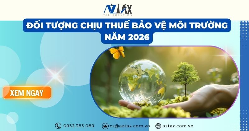 Đối tượng chịu thuế bảo vệ môi trường năm 2026