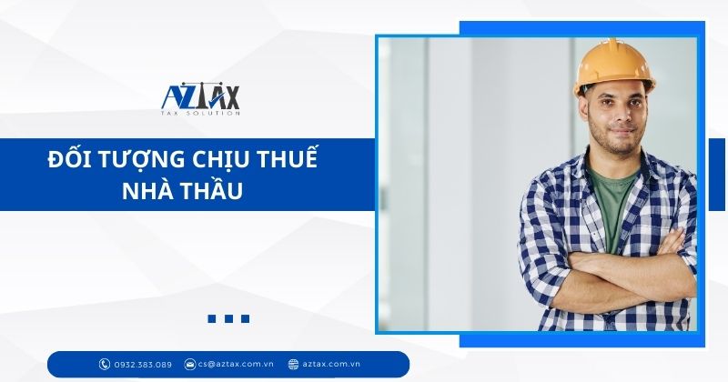 Đối tượng chịu thuế nhà thầu