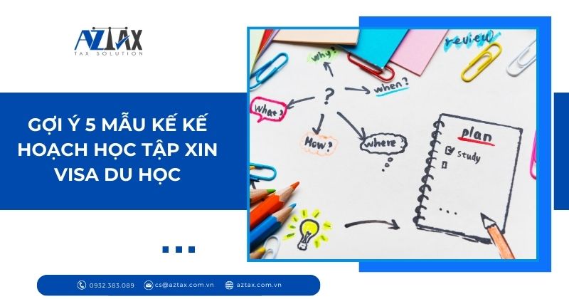 Gợi ý 5 mẫu kế kế hoạch học tập xin visa du học