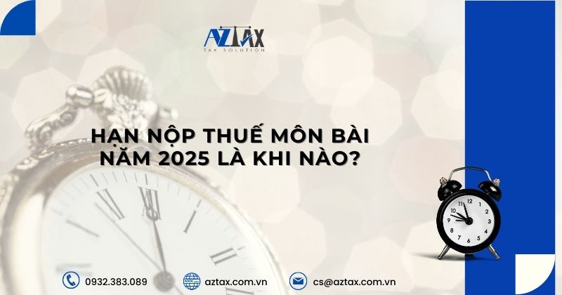 Hạn nộp thuế môn bài năm 2025 là khi nào?