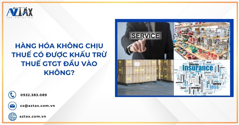Hàng hóa không chịu thuế có được khấu trừ thuế GTGT đầu vào không?