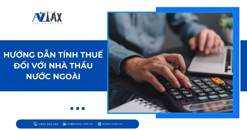 Hướng dẫn tính thuế đối với nhà thầu nước ngoài