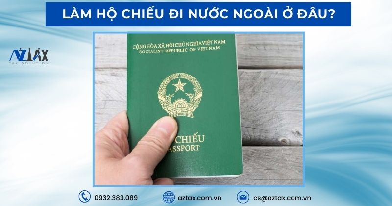 Làm hộ chiếu đi nước ngoài ở đâu?
