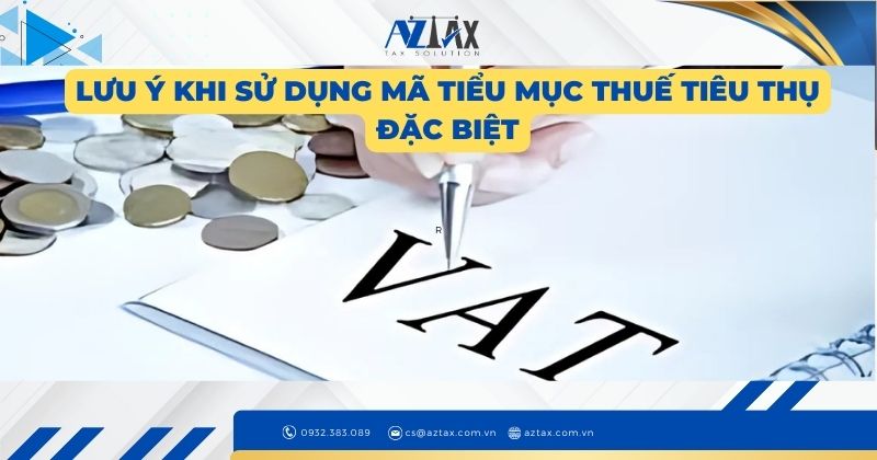 Lưu ý khi sử dụng mã tiểu mục thuế tiêu thụ đặc biệt