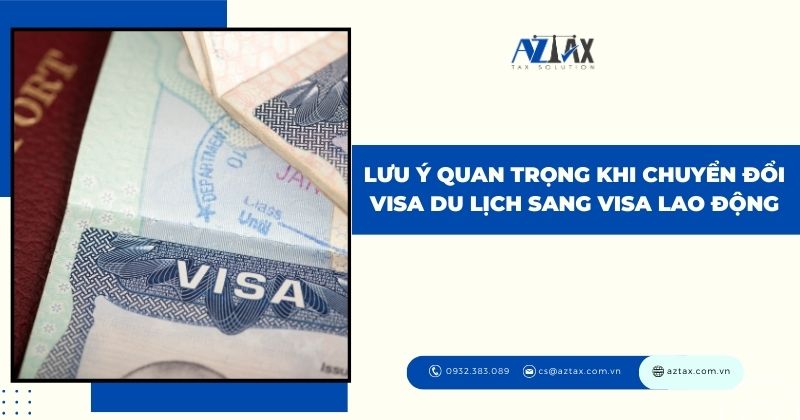 Lưu ý quan trọng khi chuyển đổi visa du lịch sang visa lao động