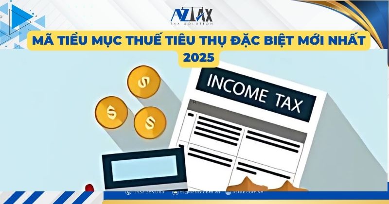 Mã tiểu mục thuế tiêu thụ đặc biệt mới nhất 2025
