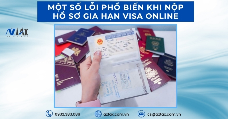 Một số lỗi phổ biến khi nộp hồ sơ gia hạn visa online