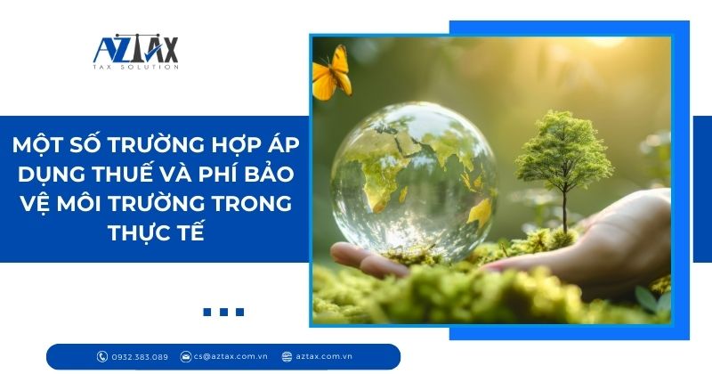 Một số trường hợp áp dụng thuế và phí bảo vệ môi trường trong thực tế