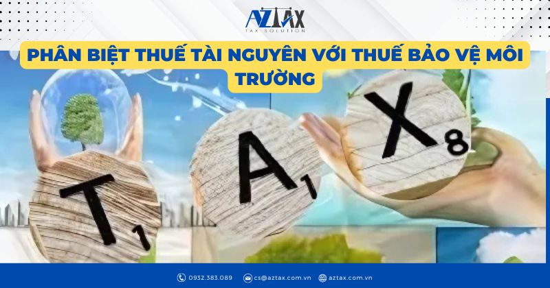 Phân biệt thuế tài nguyên với thuế bảo vệ môi trường