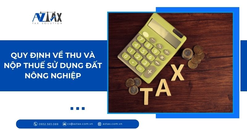 Quy định về thu và nộp thuế sử dụng đất nông nghiệp
