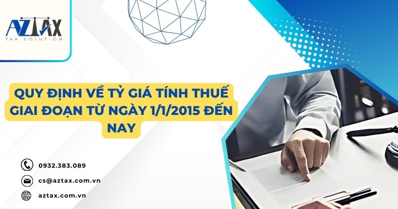 Quy định về tỷ giá tính thuế giai đoạn từ ngày 1/1/2015 đến nay