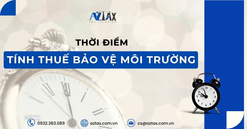 Thời điểm tính thuế bảo vệ môi trường