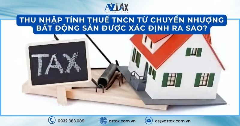 Thu nhập tính thuế TNCN từ chuyển nhượng bất động sản được xác định ra sao?