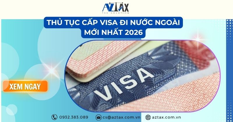 Thủ tục cấp visa đi nước ngoài mới nhất 2026