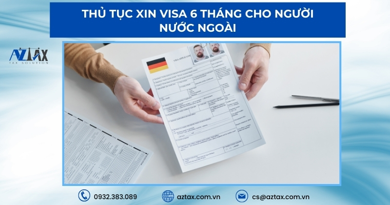 Thủ tục xin visa 6 tháng cho người nước ngoài
