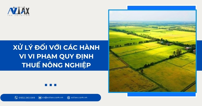Xử lý đối với các hành vi vi phạm quy định thuế nông nghiệp
