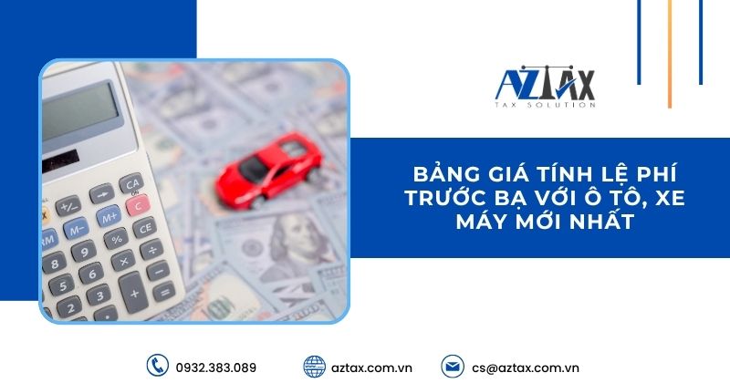 Bảng giá tính lệ phí trước bạ với ô tô, xe máy mới nhất