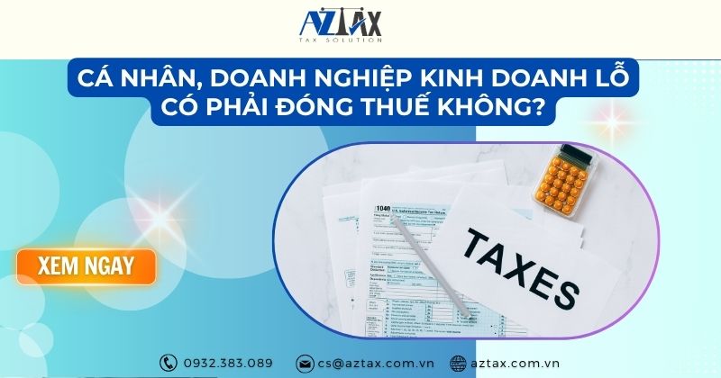 Cá nhân, doanh nghiệp kinh doanh lỗ có phải đóng thuế không?
