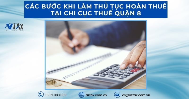 Các bước khi làm thủ tục hoàn thuế tại Chi cục thuế Quận 8