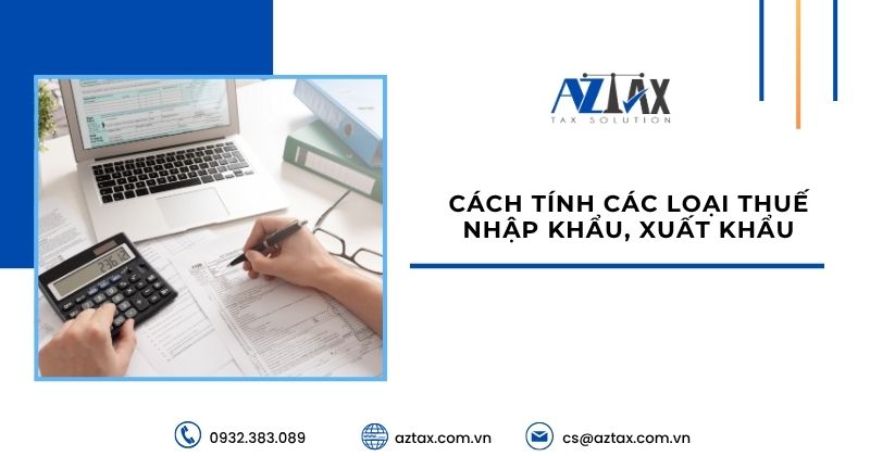 Cách tính các loại thuế nhập khẩu, xuất khẩu