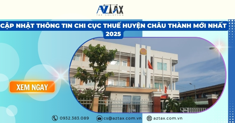 Cập nhật thông tin Chi Cục Thuế Huyện Châu Thành mới nhất 2025