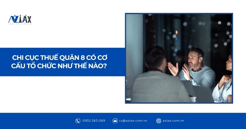 Chi cục Thuế Quận 8 có cơ cấu tổ chức như thế nào?