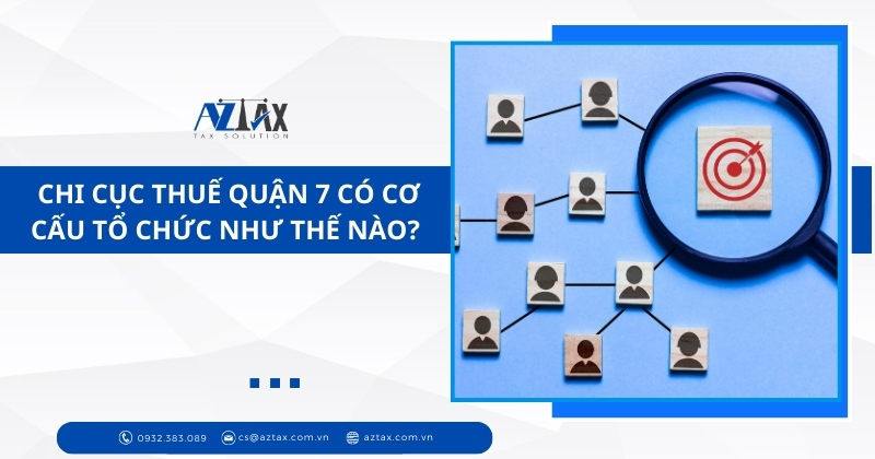 Chi cục thuế Quận 7 có cơ cấu tổ chức như thế nào?