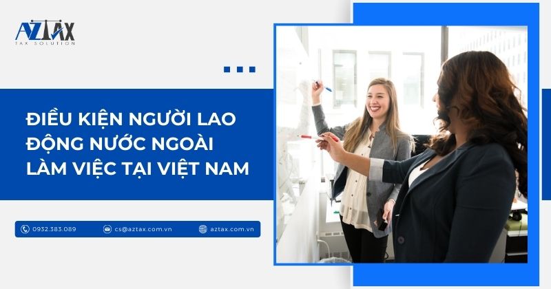 Điều kiện người lao động nước ngoài làm việc tại Việt Nam