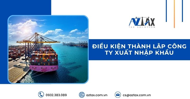 Điều kiện thành lập công ty xuất nhập khẩu