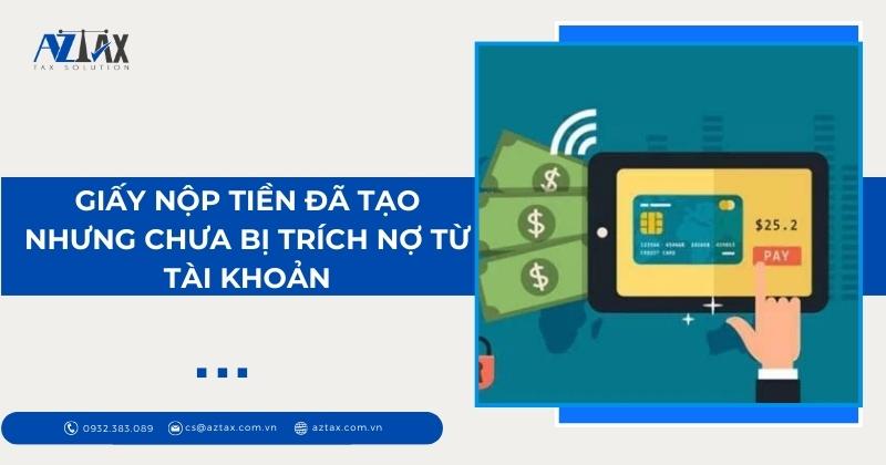 Giấy nộp tiền đã tạo nhưng chưa bị trích nợ từ tài khoản