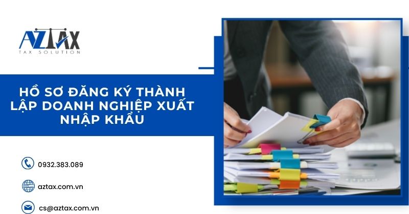 Hồ sơ đăng ký thành lập doanh nghiệp xuất nhập khẩu