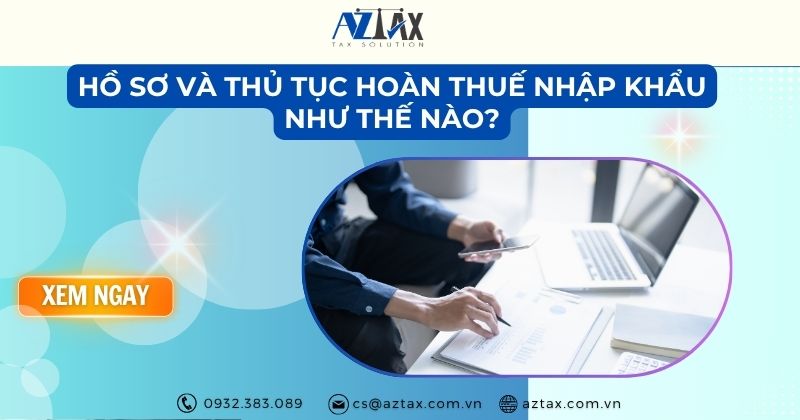 Hồ sơ và thủ tục hoàn thuế nhập khẩu như thế nào?