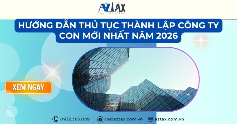 Hướng dẫn thủ tục thành lập công ty con mới nhất năm 2026