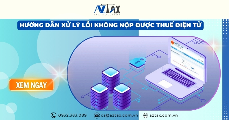 Hướng dẫn xử lý lỗi không nộp được thuế điện tử