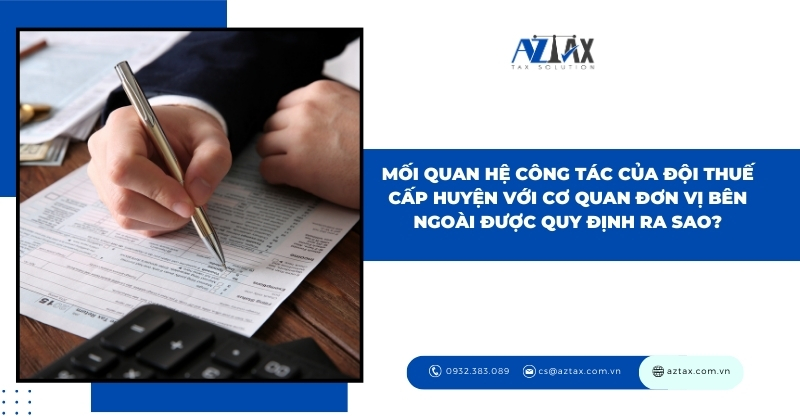 Mối quan hệ công tác của Đội Thuế cấp huyện với cơ quan đơn vị bên ngoài