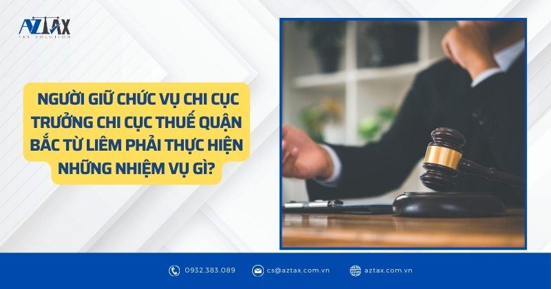 Nhiệm vụ của chi Cục trưởng Chi Cục thuế quận Bắc Từ Liêm