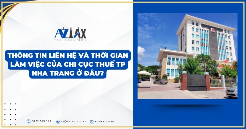 Thông tin liên hệ và giờ làm việc của Chi cục Thuế TP Nha Trang